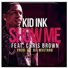 Kid-Ink-Show-Me-ft-Chris-Brown-1.jpg